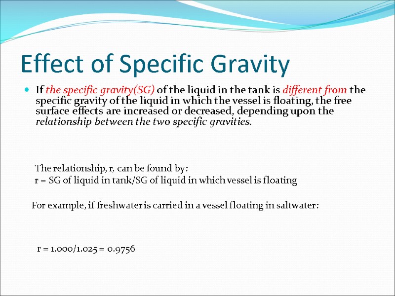 Effect of Specific Gravity If the specific gravity(SG) of the liquid in the tank